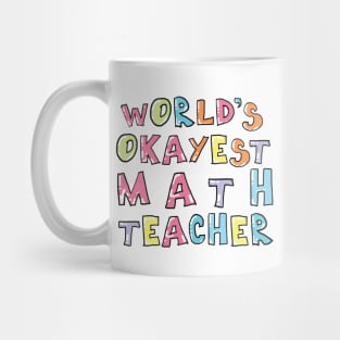 World's Okayest Math Teacher Gift Idea Mug